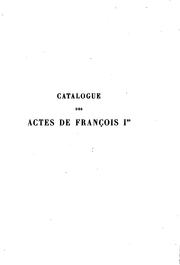 Cover of: Collection des ordonnances des rois de France: catalogue des actes de François Ier by 