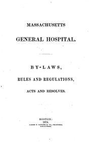 Cover of: By-laws, Rules and Regulations, Acts and Resolves by Massachusetts General Hospital.