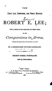 Cover of: The Early Life,campaigns,and Public Services of R.E.Lee: With a Record of the Campaigns and ... by Edward Alfred Pollard