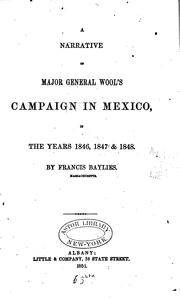 Cover of: A Narrative of Major General Wool's Campaign in Mexico: In the Years 1846, 1847, and 1848