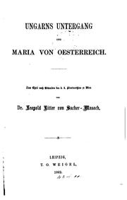 Cover of: Ungarns Untergang und Maria von Oesterreich: Zum Theil nach Urkunden des K.k ...