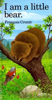 Cover of: I Am a Little Bear by Francois Crozat
