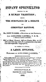 Cover of: Infant Sprinkling Proved to be a Human Tradition: Being the Substance of a Debate on Christian ... by Alexander Campbell