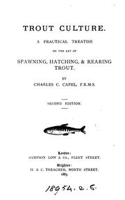 Cover of: Trout culture: A practical treatise on the art of spawning, hatching & rearing trout