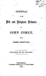 Journal of the Life and Religious Labours of John Comly: Late of Byberry, Pennsylvania by John Comley