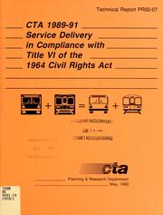 Cover of: CTA 1989-91 service delivery in compliance with Title VI of the 1964 Civil Rights Act by Planning and Research Department, Corporate Planning and Development.