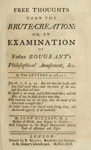 Cover of: Free thoughts upon the brute-creation: or, an examination of Father Bougeant's Philosophical amusement, &c.  ; in two letters to a Lady