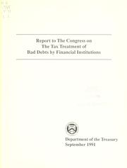 Report to the Congress on the tax treatment of bad debts by financial institutions by United States. Dept. of the Treasury.