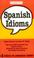 Cover of: Spanish idioms