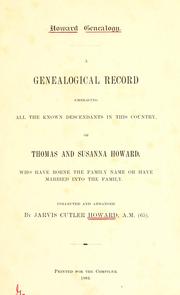 Cover of: Howard genealogy: a genealogical record embracing all the known descendants in this country, of Thomas and Susanna Howard, who have borne the family name or have married into the family
