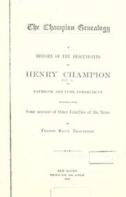 Cover of: Champion genealogy: a history of the descendants of Henry Champion, of Saybrook and Lyme, Connecticut, together with some account of other families of the name