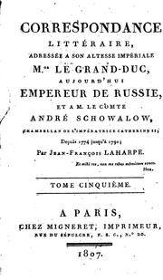 Cover of: Correspondance littéraire: adressée à ... Mgr. le Grand-duc, aujourd'hui ... by Jean-François de La Harpe