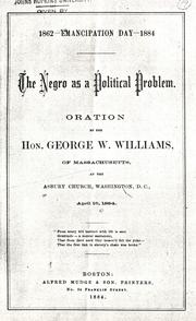Cover of: 1862--emancipation day--1884: the negro as a political problem : oration