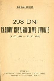 Cover of: 293 dni rzadów rosyjskich we Lwowie: 3. IX. 1914 - 22. VI. 1915.