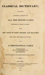 Cover of: classical dictionary, containing a copious account of all the proper names mentioned in ancient authors: with the value of coins, weights, and measures used among the Greeks and Romans; and a chronological table.  2d American from the 8th London ed.