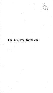 Cover of: Les savants modernes: leur vie et leur travaux, d'après les documents ...