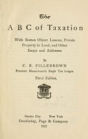 Cover of: A B C of taxation, with Boston object lessons, private property in land, and other essays and addresses