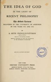 Cover of: The idea of God in the light of recent philosophy: the Gifford lectures delivered in the University of Aberdeen in the years 1912 and 1913