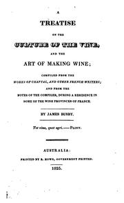 Cover of: A treatise on the culture of the vine, and the art of making wine: Compiled from the Works of ... by James Busby