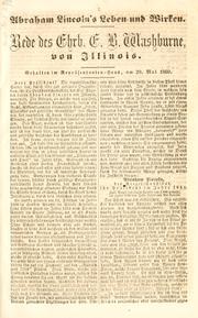 Cover of: Abraham Lincoln's Leben und Wirken: Rede des Ehrb. E.B. Washburne, von Illinois : gehalten im Repräsentanten-Haus, am 29. Mai 1860.