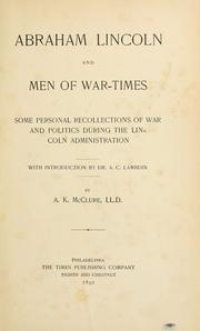 Cover of: Abraham Lincoln and men of war-times by Alexander K. McClure
