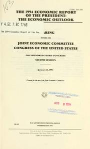 Cover of: 1994 economic report of the President: the economic outlook : hearing before the Joint Economic Committee, Congress of the United States, One Hundred Third Congress, second session, January 31, 1994.