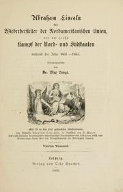 Cover of: Abraham Lincoln der wiederhersteller der nordamerikanischen union: und der grosse kampf der nord- und südstaaten während der jahre 1861-1865.