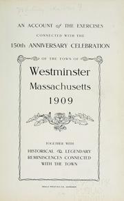 An account of the exercises connected with the 150th anniversary celebration of the town of Westminster, Massachusetts, 1909 by Wilbur F. Whitney