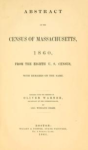 Cover of: Abstract of the census of Massachusetts, 1860: from the eighth U.S. census, with remarks on the same