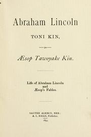 Cover of: Abraham Lincoln toni kin, qa Aesop tawoyake kin.: Life of Abraham Lincoln and Aesop's fables.