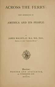 Cover of: Across the ferry: first impressions of America and its people. by James Macaulay