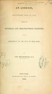 An address, delivered July 15, 1835, before the Eucleian and Philomathean societies of the University of the city of New York by John Breckinridge