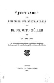 Cover of: Festgabe der Leipziger Juristenfakultät für Dr. Jur. Otto Müller zum 14. Mai ...