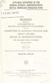 Cover of: Actuarial soundness of the Federal Housing Administration's mutual mortgage insurance fund by United States. Congress. House. Committee on Banking, Finance, and Urban Affairs. Subcommittee on Housing and Community Development.