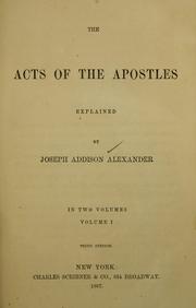 Cover of: The Acts of the Apostles explained... by Joseph Addison Alexander