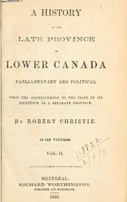 Cover of: A history of the late province of Lower Canada by Robert Christie