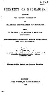 Cover of: Elements of Mechanism: Elucidating the Scientific Principles of the Practical Construction of ... by Thomas Baker