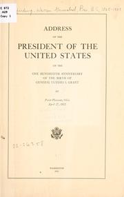 Cover of: Address of the President of the United States on the one hundredth anniversary of the birth of General Ulysses S. Grant at Point Pleasant, Ohio, April 27, 1922.