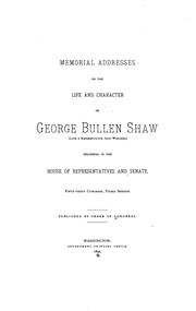 Cover of: Memorial Addresses on the Life and Character of George Bullen Shaw (late a Representative from ...