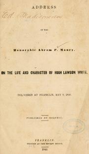 Cover of: Address of the Honorable Abram P. Maury, on the life and character of Hugh Lawson White | Abraham Poindexter Maury