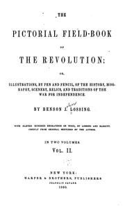 Cover of: The Pictoral Field-book of the Revolution: Or, Illustrations, by Pen and Pencil, of the History ...