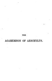 Cover of: The Agamemnon of Aeschylus, with brief Engl. notes by F.A. Paley