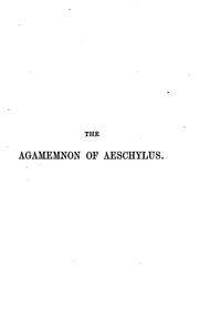 Cover of: The Agamemnon of Aeschylus, with brief Engl. notes by F.A. Paley by Aeschylus