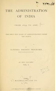 Cover of: administration of India from 1859 to 1868: the first ten years of administration under the Crown.