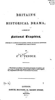 Cover of: Britain's Historical Drama: A Series of National Tragedies Intended to Illustrate the Manners ...