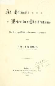 Cover of: Ad. Harnacks Wesen des Christentums für die christliche Gemeinde geprüft. by Wilh Walther