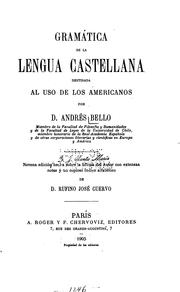 Cover of: Gramatica de la lengua castellana destinada al uso de los americanos by Andrés Bello, Rufino José Cuervo