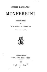 Cover of: Canti popolari monferrini raccolti ed annotati dal dr. G. Ferraro