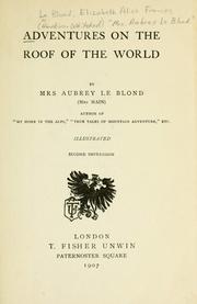 Cover of: Adventures on the roof of the world. by Le Blond, Elizabeth Alice Frances (Hawkins-Whitshed) " Aubrey Le Blond" Mrs.