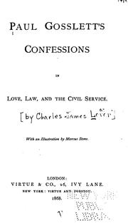 Cover of: Paul Gosslett's Confessions in Love, Law, and the Civil Service ; with an Illustration by Marcus ...